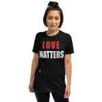 LOVE MATTERS Short-Sleeve Unisex T-Shirt