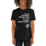 “No Peace, No Justice.” Martin Luther King, Jr. - Short-Sleeve Unisex T-Shirt